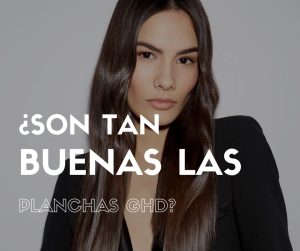 ¿Son tan buenas las planchas GHD?