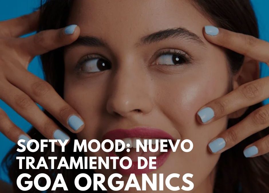 softy-mood-nuevo-tratamiento-de-goa-organics-en-murcia