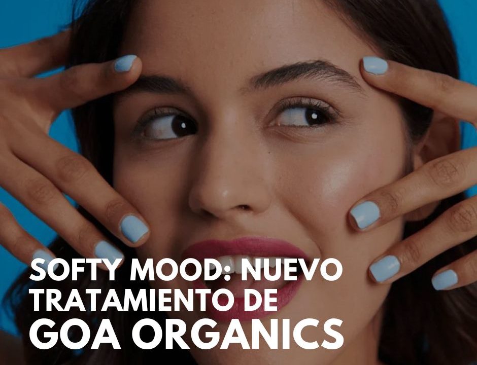 softy-mood-nuevo-tratamiento-de-goa-organics-en-murcia